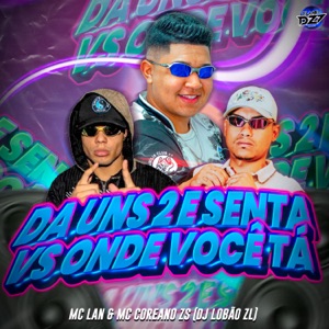 DA UNS 2 E SENTA VS ONDE VOCÊ TÁ (feat. MC Lan)