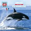 WAS IST WAS Hörspiel. Orcas / Polarmeere - Dr. Manfred Baur