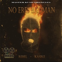 No eres badman (feat. Kasike) - Single - EL Rebel