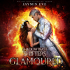 Glamoured: Shadow Beast Shifters, Book 6 (Unabridged) - Jaymin Eve