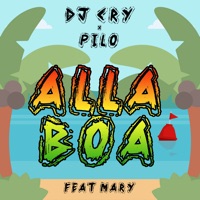 Allá Boa (feat. Mary) - Single - Dj Cry & Pilo