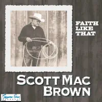 Faith Like That (Recut/Updated Version) — Scott Mac Brown