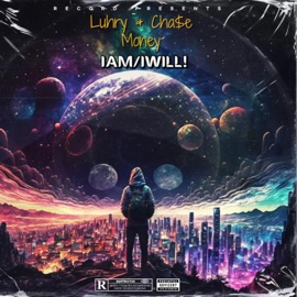 I Am/I Will! Cha$e Money & LuhRy