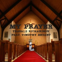 My Prayer (feat. Timothy Bryant) - Single - Travale Richardson