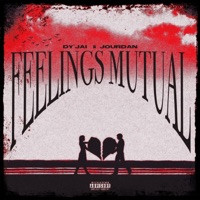 Feelings Mutual (feat. Jourdan) - Single - Dyjai
