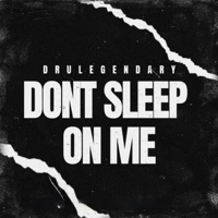 Dont Sleep On Me - Single - Drulegendary