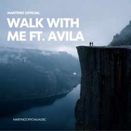 Walk With Me (feat. Avila) Martinez Official