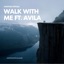 Walk With Me (feat. Avila) - Single