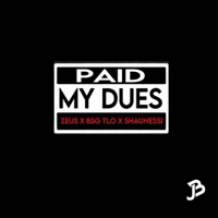 Paid my Dues (feat. Bsg Tlo & Shaunessi) - Single - Zeus Rebel Waters