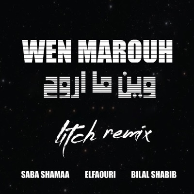 Wen Marou7 (feat. BilalShabib & El Faouri) [Litch Remix] [Litch Remix] - Single