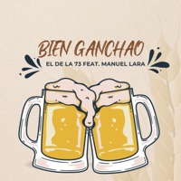 Bien Ganchao . (feat. Manuel Lara) - Single - EL DE LA 73