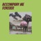 Accompany Me Forever - Nirwana Recordz lyrics