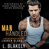 Manhandled: Winner Takes All, Book 5 (Unabridged) - L. Blakely & Lauren Blakely