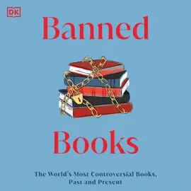 Banned Books: The World's Most Controversial Books, Past, and Present (Unabridged)