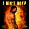 I Aint Hot? - Almighty Rexxo lyrics