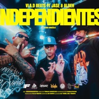 INDEPENDIENTES (feat. Dj Jonta, Mika Bass, Jase ODC & Aldeh (Sucio Sauces)) - Single - Vla.D Beats