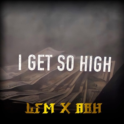 I Get So High (feat. All Blue Hundreds) - Single