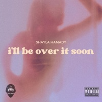 i'll be over it soon (feat. Shayla Hamady) - Single - Cyrus Beats