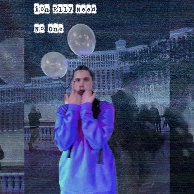 ion Rlly Need No One - Single