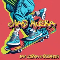 Chad Muska - Single - Jay Cobra & Beerfish