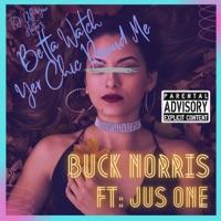 Betta Watch Yer Chic Round Me (feat. Jus One) - Single - Buck Norris