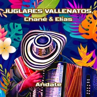 Ándate - Single - Juglares Vallenatos & Chané & Elías