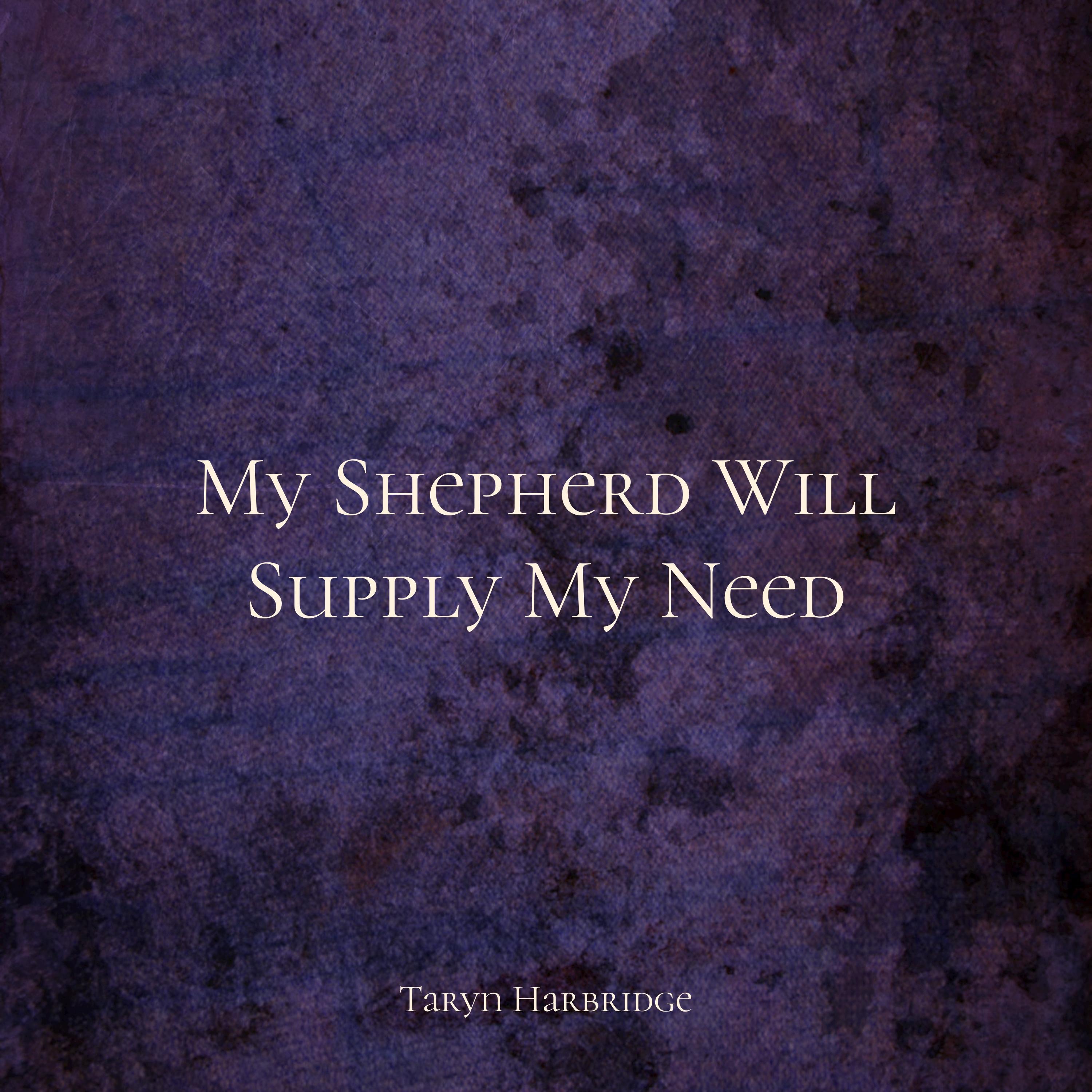 My Shepherd Will Supply My Need - Single