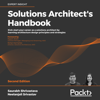 Solutions Architect's Handbook - Second Edition: Kick-start your career as a solutions architect by learning architecture design principles and strategies - Saurabh Shrivastava & Neelanjali Srivastav