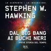 Dal big bang ai buchi neri: Breve storia del tempo - Stephen Hawking