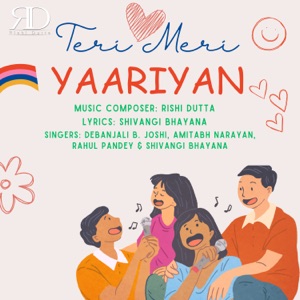 Teri Meri Yaariyan (feat. Shivangi Bhayana, Amitabh Narayan, Debanjali B Joshi & Rahul Pandey)