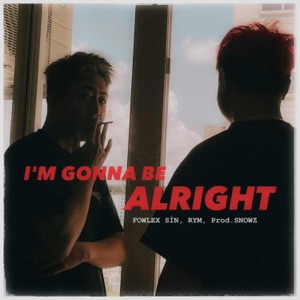 I'M GONNA BE ALRIGHT (feat. Kha Sỉn, Rym & Snowz)