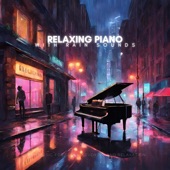 Relaxing Piano with Rain Sounds: Calm Music for Sleep, Studying and Relaxation artwork