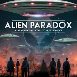 Alien Paradox: Legacy of the UFO (Original Recording)