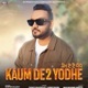 Kaum De 2 Yodhe Single