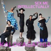 Sex Me Intellectually (feat. Jessica Lauren Elizabeth Taylor, Helge Freiberg, Ulf Nilseng, Shasta Geaux Pop & Maya Vik) - Single