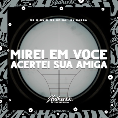 Mirei em Você, Acertei Sua Amiga (feat. MC Diguin & Mc Erikah) - Single