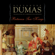 Between Two Kings: Or, Ten Years Later (The Musketeers Cycle)