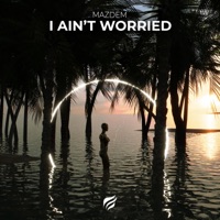 I Ain’t Worried - Single - Mazdem