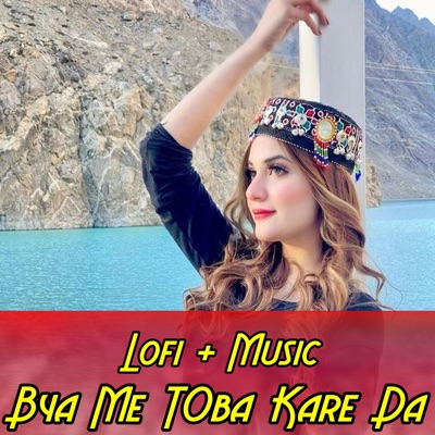 Masoom Wazeer - Bya Me Toba Kare Da (Lofi + Music)