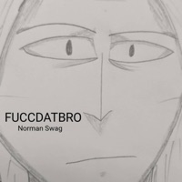 Fuccdatbro - Single - Norman Swag