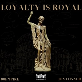 Loyalty is Royal 80 Empire & Jon Connor
