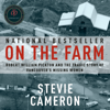 On the Farm: Robert William Pickton and the Tragic Story of Vancouver's Missing Women (Unabridged) - Stevie Cameron