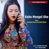 Kahe Mangel Uhe - Single