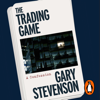 The Trading Game - Gary Stevenson