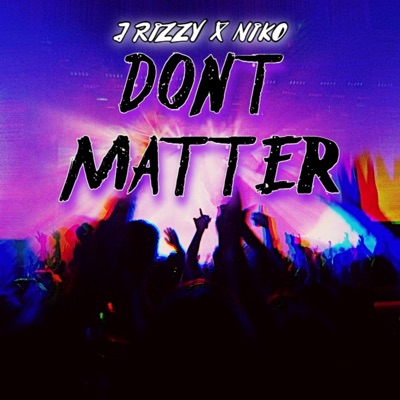 Dont Matter (feat. Niko) - Single