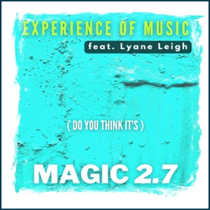 (Do You Think It's) Magic? 2.7 [2007 Update Mixes] [feat. Lyane Leigh] - Single