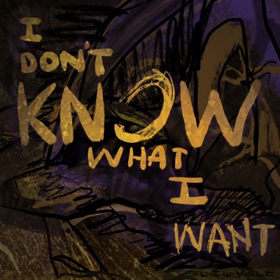 I Don't Know What I Want - Single