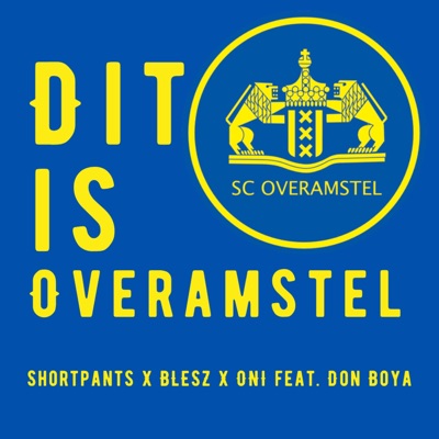 Dit is Overamstel (feat. Shortpants, Don Boya & Oni.) - Single