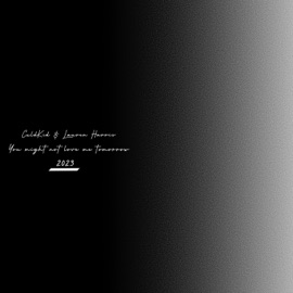 you might not love me tomorrow (feat. Lauren Harris) CxldKid