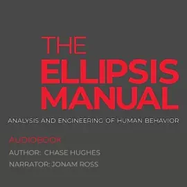 The Ellipsis Manual: Analysis and Engineering of Human Behavior (Unabridged)